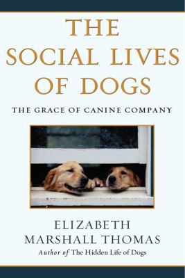 The Social Lives of Dogs: The Grace of Canine C... 0743422368 Book Cover