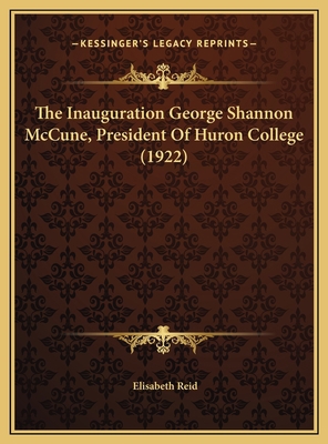 The Inauguration George Shannon McCune, Preside... 1169543340 Book Cover