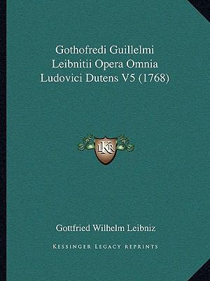 Gothofredi Guillelmi Leibnitii Opera Omnia Ludo... [Latin] 1167243633 Book Cover