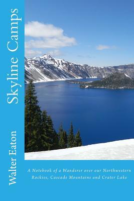 Skyline Camps: A Notebook of a Wanderer over ou... 1534714820 Book Cover