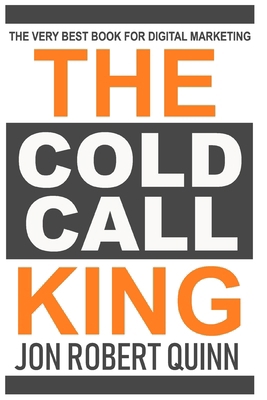 The Cold Call King: The Very Best Book for Digi... B084WJL7VD Book Cover