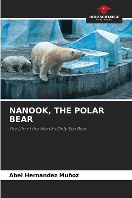 Nanook, the Polar Bear 663020624X Book Cover