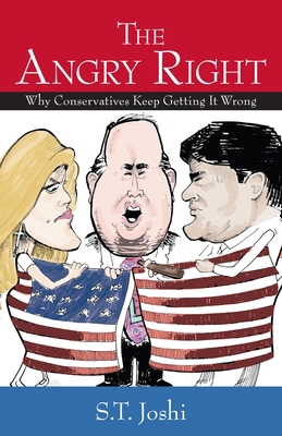 The Angry Right: Why Conservatives Keep Getting... 1591024633 Book Cover