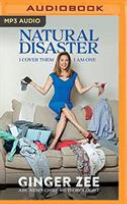 Natural Disaster: I Cover Them. I Am One. 1543623069 Book Cover