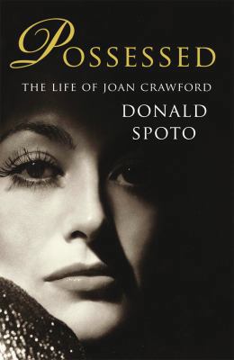 Possessed: The Life of Joan Crawford. Donald Spoto 0099539128 Book Cover