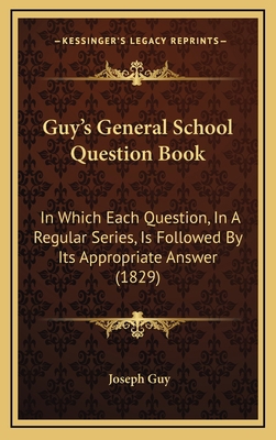 Guy's General School Question Book: In Which Ea... 1164788434 Book Cover