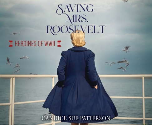 Saving Mrs. Roosevelt: WWII Heroines Volume 3 1640917438 Book Cover