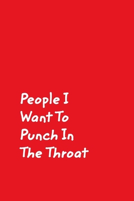 People I Want To Punch In The Throat: Red Cover... 0464174252 Book Cover