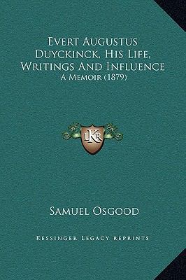 Evert Augustus Duyckinck, His Life, Writings An... 1169231047 Book Cover