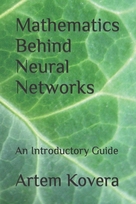 Mathematics Behind Neural Networks: An Introduc... B0CQG5L3WK Book Cover