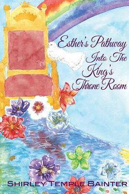 Esther's Pathway into the King's Throne Room 1498486436 Book Cover