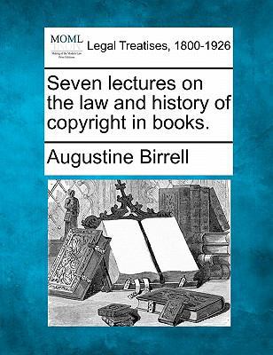 Seven Lectures on the Law and History of Copyri... 1240096763 Book Cover