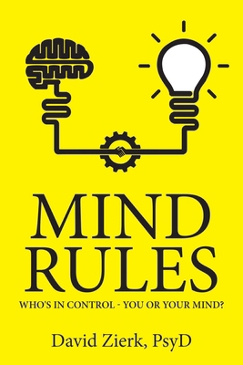Mind Rules: Who's in Control - You or Your Mind? 1665744413 Book Cover
