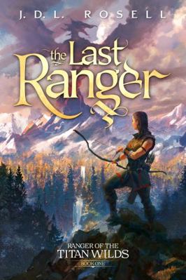 Hardcover Last Ranger (Ranger of the Titan Wilds: Book 1) Book