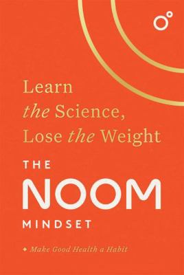 The Noom Mindset: Learn the Science, Lose the W... 1472297970 Book Cover