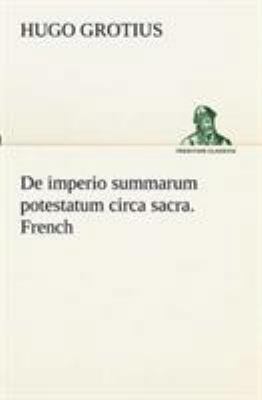 De imperio summarum potestatum circa sacra. French [French] 3849131408 Book Cover
