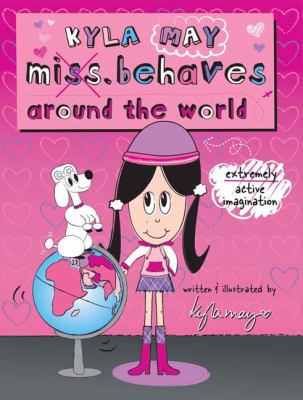 Kyla May Miss. Behaves: Around the World 0843113715 Book Cover