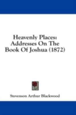 Heavenly Places: Addresses on the Book of Joshu... 1436916925 Book Cover