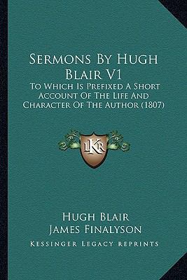 Sermons By Hugh Blair V1: To Which Is Prefixed ... 1163919454 Book Cover