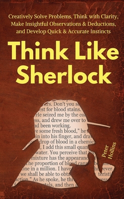 Think Like Sherlock: Creatively Solve Problems,... 1647430062 Book Cover
