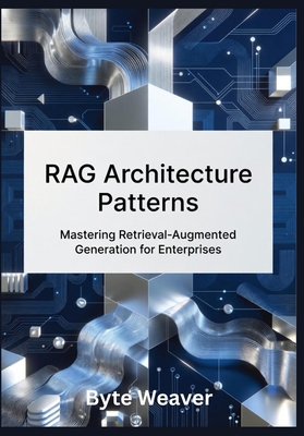 RAG Architecture Patterns: Mastering Retrieval-... B0G8JJW68V Book Cover