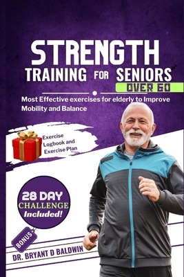 Strength Training for Seniors Over 60: Most Eff... B0C79R59N4 Book Cover