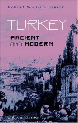 Turkey, Ancient and Modern: A History of the Ot... 1402154534 Book Cover