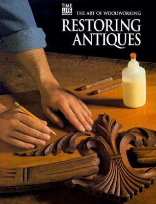 Restoring Antiques (Art of Woodworking) 0737003022 Book Cover