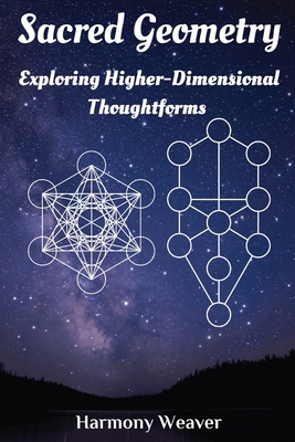 Sacred Geometry: Exploring Higher-Dimensional T... B0D2D4TC4X Book Cover