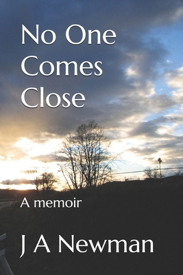 No One Comes Close: A memoir 1548679410 Book Cover