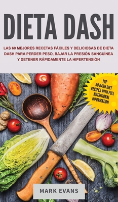Dieta DASH: Las 60 Mejores Recetas Fáciles Y De... [Spanish] 1951754883 Book Cover