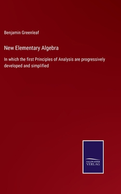 New Elementary Algebra: In which the first Prin... 3752554231 Book Cover