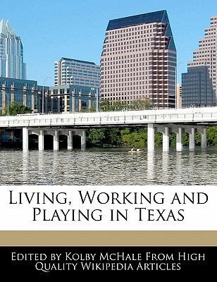 Living, Working and Playing in Texas 124168295X Book Cover