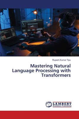Mastering Natural Language Processing with Tran... 6207808142 Book Cover