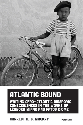 Atlantic Bound: Writing Afro-Atlantic Diasporic... 1800797699 Book Cover