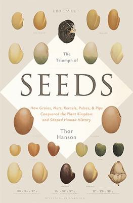 The Triumph of Seeds: How Grains, Nuts, Kernels... 0465055990 Book Cover