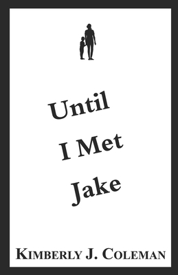 Until I Met Jake 168632684X Book Cover