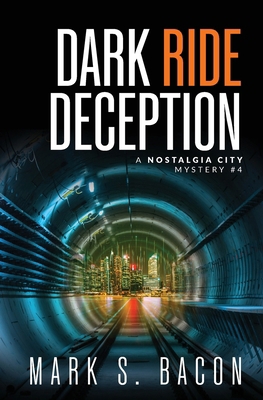Dark Ride Deception: A Nostalgia City Mystery #4 0578935899 Book Cover