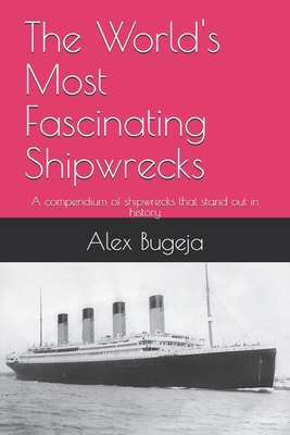 The World's Most Fascinating Shipwrecks: A comp... B0DHZ7FFJP Book Cover