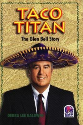 Taco Titan: The Glen Bell Story 1565302990 Book Cover