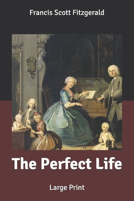 The Perfect Life: Large Print B084QLP8GY Book Cover