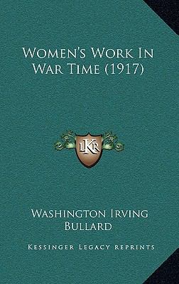 Women's Work In War Time (1917) 1168992834 Book Cover
