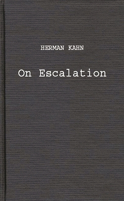 On Escalation: Metaphors and Scenarios 0313251630 Book Cover