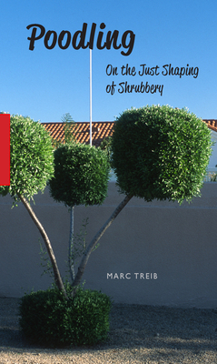 Poodling: On the Just Shaping of Shrubbery 1957183829 Book Cover
