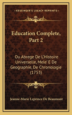 Education Complete, Part 2: Ou Abrege De L'Hist... [French] 1166106985 Book Cover