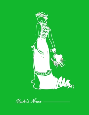 Bride Notebook (Paperback , Green Cover): Funny Marriage Gift Hilarious Perfect Lined Journal for Notes Plans Budgeting Checklists Thoughts Lists to ... Engagement Gift 8.5 x 11 120 pages: Wedding