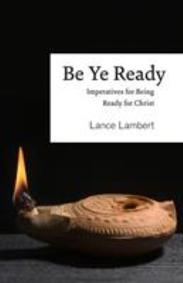 Be Ye Ready: Imperatives for Being Ready for Ch... 1683890264 Book Cover