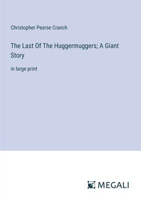 The Last Of The Huggermuggers; A Giant Story: i... 3387059604 Book Cover