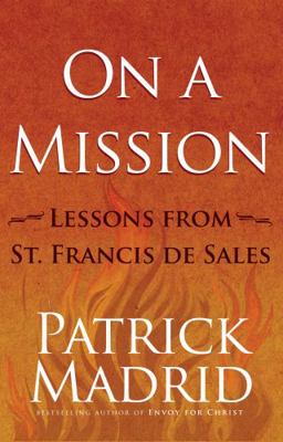 On a Mission: Lessons from St. Francis de Sales... 1635823870 Book Cover