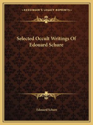 Selected Occult Writings Of Edouard Schure 1162810173 Book Cover